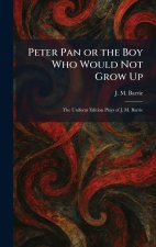 Peter Pan or the Boy Who Would Not Grow Up