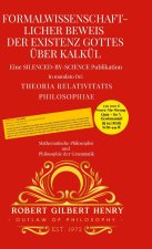 Formalwissenschaftlicher Beweis der Existenz Gottes über Kalkül - Theoria Relativitatis Philosophiae