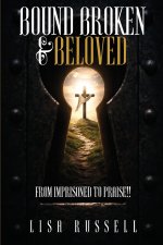 Bound, Broken, & Beloved