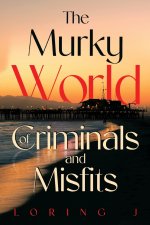 The Murky World of Criminals and Misfits