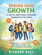 Spring into Growth a Social Emotional Learning Workbook for Teens