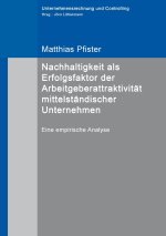 Nachhaltigkeit als Erfolgsfaktor der Arbeitgeberattraktivität mittelständischer Unternehmen