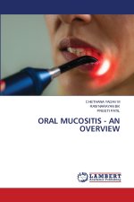 ORAL MUCOSITIS - AN OVERVIEW