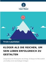 KLÜGER ALS DIE REICHEN, UM SEIN LEBEN ERFOLGREICH ZU GESTALTEN