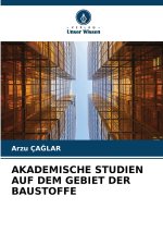 AKADEMISCHE STUDIEN AUF DEM GEBIET DER BAUSTOFFE