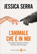 animale che è in noi. Il comportamento umano alla luce dell'etologia