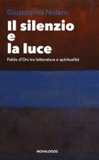 silenzio e la luce. Pablo d'Ors tra letteratura e spiritualità