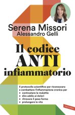 codice antinfiammatorio. Il protocollo scientifico per riconoscere e combattere l'infiammazione cronica per contrastare le malattie, dire addio ai dol