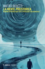 mente preistorica. Indagine epistemologica sulla psicologia evoluzionistica