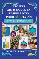 PROJETS ARTISTIQUES EN RÉSINE ÉPOXY POUR DÉBUTANTS