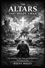 The Altars That Shape a Man