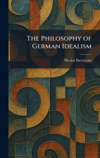 The Philosophy of German Idealism