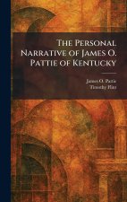 The Personal Narrative of James O. Pattie of Kentucky