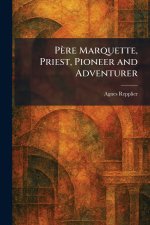 PÃ¨re Marquette, Priest, Pioneer and Adventurer