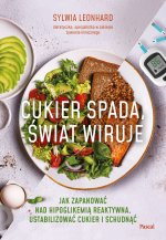 Cukier spada, świat wiruje. Jak zapanować nad hipoglikemią reaktywną, ustabilizować cukier i schudnąć