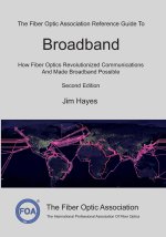 The Fiber Optic Association Reference Guide To Broadband