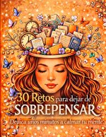 30 retos para dejar de sobre pensar