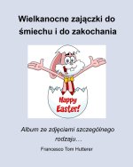 Wielkanocne zajączki do śmiechu i do zakochania