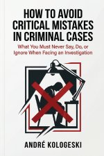 How to Avoid Critical Mistakes in Criminal Cases