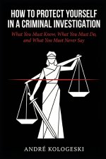 How to Protect Yourself in a Criminal Investigation