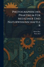 Photographisches Praktikum FÃ¼r Mediziner Und Naturwissenschaftler