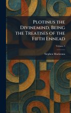 Plotinus the Divinemind, Being the Treatises of the Fifth Ennead