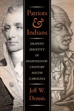 Patriots and Indians – Shaping Identity in Eighteenth–Century South Carolina