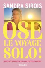 OSE LE VOYAGE SOLO ! CONSEILS ET ANECDOTES D'UNE GLOBE-TROTTEUSE