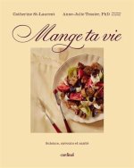 MANGE TA VIE. SCIENCE, SAVEURS ET SANTE
