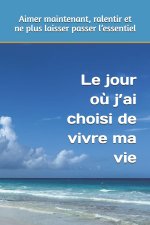 Le jour où j'ai choisi de vivre ma vie