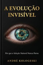 A Evolução Invisível
