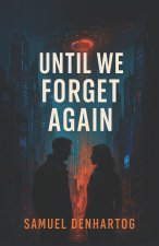 Until We Forget Again