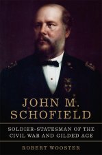 John M. Schofield Volume 81 – Soldier–Statesman of the Civil War and Gilded Age