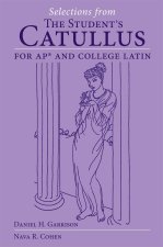 Selections from the Student`s Catullus for AP and College Latin Volume 66