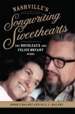 Nashville`s Songwriting Sweethearts Volume 6 – The Boudleaux and Felice Bryant Story