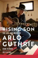 Rising Son Volume 10 – The Life and Music of Arlo Guthrie