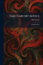 Take Care My Advice