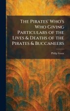 The Pirates' Who's Who Giving Particulars of the Lives & Deaths of the Pirates & Buccaneers