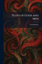 Plays of Gods and Men