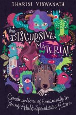 The Discursive Material – Constructions of Femininity in Young Adult Speculative Fiction