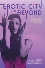 Erotic City and Beyond – Prince, Place, and the Making of an Icon