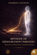 Méthode de dédoublement personnel - Protocole de dissociation consciente de l'être