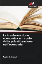 La trasformazione economica e il ruolo della privatizzazione nell'economia
