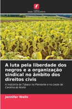 A luta pela liberdade dos negros e a organização sindical no âmbito dos direitos civis