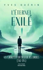 L’éternel exilé - Les carnets d’un passeur des ombres (1502-2051)