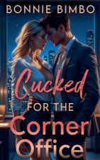 Cucked for the Corner Office