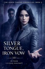 Silver Tongue, Iron Vow