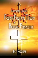 Aleksandr Dugin's Fourth Political Theory in Biblical Perspective