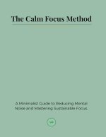 The Calm Focus Method