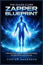 THE HULDA CLARK ZAPPER BLUEPRINT